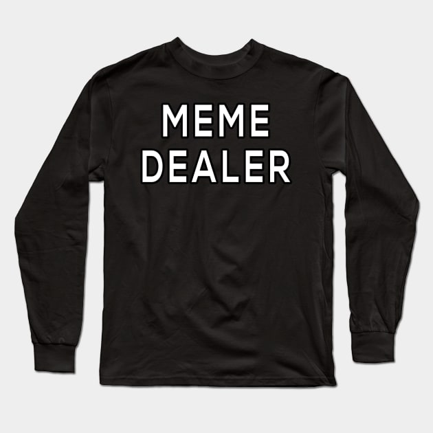 Meme Dealer Long Sleeve T-Shirt by atomstartup